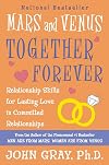 Mars and Venus Together Forever: Relationship Skills for Lasting Love