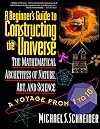 A Beginner's Guide to Constructing the Universe: Mathematical Archetypes of Nature, Art, and Science