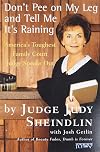 Don't Pee on My Leg and Tell Me It's Raining: America's Toughest Family Court Judge Speaks Out