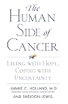 The Human Side of Cancer: Living with Hope, Coping with Uncertainty