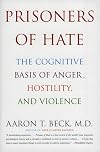 Prisoners of Hate: The Cognitive Basis of Anger, Hostility, and Violence