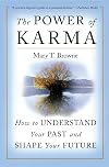 The Power of Karma: How to Understand Your Past and Shape Your Future