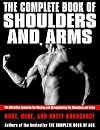 The Complete Book of Shoulders and Arms: The Definitive Resource for Shaping and Strengthening the Shoulders and Arms