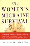 The Women's Migraine Survival Guide: The most complete, up-to-date resource on the causes of your migraine pain--and treatments for real relief