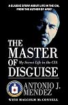 The Master of Disguise: My Secret Life in the CIA