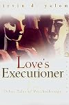 Love's Executioner & Other Tales of Psychotherapy