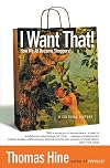 I Want That!: How We All Became Shoppers
