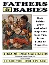 Fathers and Babies: How Babies Grow and What They Need from You, from Birth to 18 Months