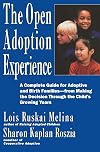 The Open Adoption Experience - A Complete Guide for Adoptive and Birth Families