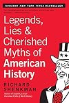 Legends, Lies, and Cherished Myths of American History