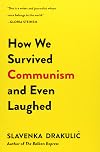 How We Survived Communism and Even Laughed