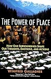 The Power of Place: How Our Surroundings Shape Our Thoughts, Emotions, and Actions