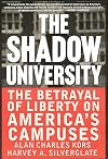 The Shadow University: The Betrayal Of Liberty On America's Campuses