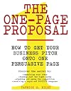 The One-Page Proposal: How to Get Your Business Pitch onto One Persuasive Page