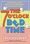 The 7 O'Clock Bedtime: Early to bed, early to rise, makes a child healthy, playful, and wise