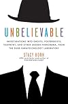 Unbelievable: Investigations into Ghosts, Poltergeists, Telepathy, and Other Unseen Phenomena, from the Duke Parapsychology Laboratory