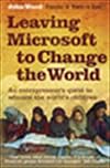 Leaving Microsoft to Change the World: An Entrepreneur's Odyssey to Educate the World's Children