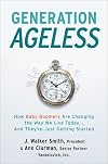 Generation Ageless: How Baby Boomers Are Changing the Way We Live Today . . . And They're Just Getting Started