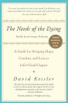 The Needs of the Dying: A Guide for Bringing Hope, Comfort, and Love to Life's Final Chapter