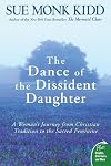 The Dance of the Dissident Daughter: A Woman's Journey from Christian Tradition to the Sacred Feminine