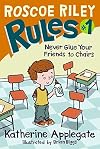 Roscoe Riley Rules #1: Never Glue Your Friends to Chairs