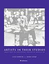 Artists in Their Studios: Images from the Smithsonian's Archives of American Art