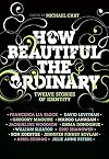 How Beautiful the Ordinary: Twelve Stories of Identity