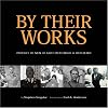 By Their Works: Profiles of Men of Faith Who Made a Difference