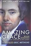Amazing Grace: William Wilberforce and the Heroic Campaign to End Slavery