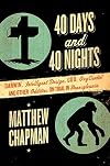 40 Days and 40 Nights: Darwin, Intelligent Design, God, OxyContin®, and Other Oddities on Trial in Pennsylvania