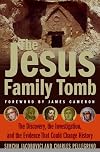The Jesus Family Tomb: The Discovery, the Investigation, and the Evidence That Could Change History