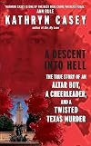A Descent Into Hell: The True Story of an Altar Boy, a Cheerleader, and a Twisted Texas Murder