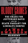 Bloody Crimes: The Funeral of Abraham Lincoln and the Chase for Jefferson Davis