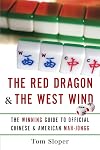 The Red Dragon & The West Wind: The Winning Guide to Official Chinese & American Mah-Jongg