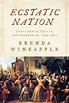 Ecstatic Nation: Confidence, Crisis, and Compromise, 1848-1877