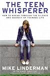 The Teen Whisperer: How to Break Through the Silence and Secrecy of Teenage Life