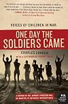 One Day the Soldiers Came: Voices of Children in War (P.S.)