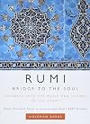 Rumi: Bridge to the Soul: Journeys into the Music and Silence of the Heart