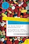 Overdosed America: The Broken Promise of American Medicine