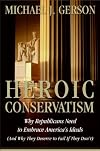 Heroic Conservatism: Why Republicans Need to Embrace America's Ideals (And Why They Deserve to Fail If They Don't)