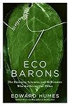 Eco Barons: The Dreamers, Schemers, and Millionaires Who Are Saving Our Planet