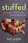 Stuffed: An Insider's Look at Who's (Really) Making America Fat