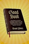 Good Book: The Bizarre, Hilarious, Disturbing, Marvelous, and Inspiring Things I Learned When I Read Every Single Word of the Bible