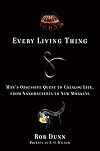 Every Living Thing: Man's Obsessive Quest to Catalog Life, from Nanobacteria to New Monkeys