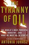 The Tyranny of Oil: The World's Most Powerful Industry and What We Must Do to Stop It