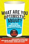 What Are You Optimistic About?: Today's Leading Thinkers on Why Things Are Good and Getting Better