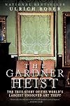 The Gardner Heist: The True Story of the World's Largest Unsolved Art Theft