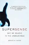SuperSense: Why We Believe in the Unbelievable