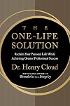 The One-Life Solution: Reclaim Your Personal Life While Achieving Greater Professional Success