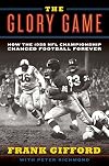 The Glory Game: How the 1958 NFL Championship Changed Football Forever